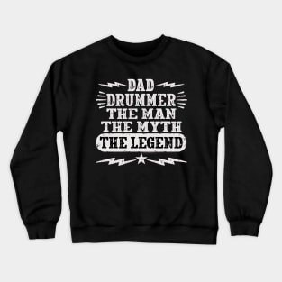 Dad Drummer The Man The Myth The Legend Crewneck Sweatshirt